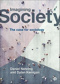 Imagining Society: The Case For Sociology
