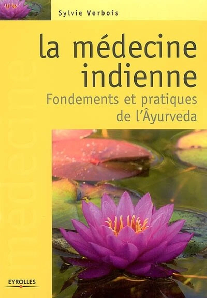 La médecine indienne: fondements et pratiques de l'âyurveda