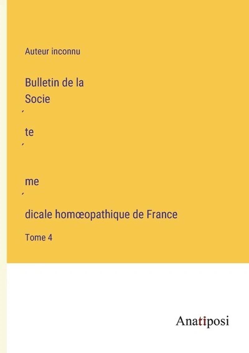 Bulletin de la Société médicale homoeopathique de France: Tome