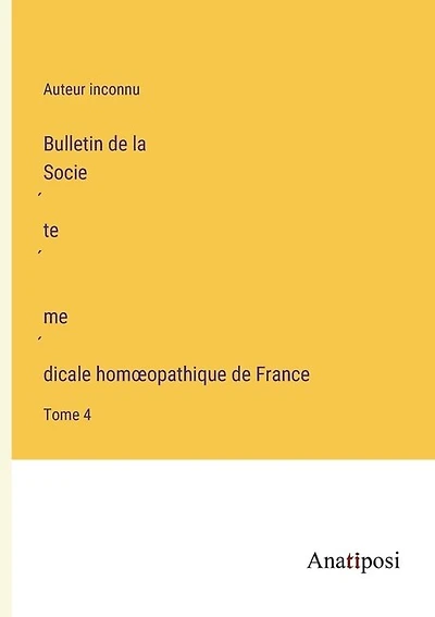 Bulletin de la Société médicale homoeopathique de France: Tome