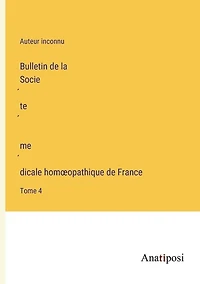 Bulletin de la Société médicale homoeopathique de France: Tome