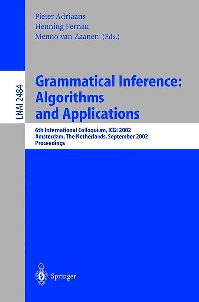 Grammatical Inference: Algorithms and Applications: 6th International Colloquium: ICGI 2002, Amsterdam, The Netherlands, September 23-25, 2002. Proceedings
