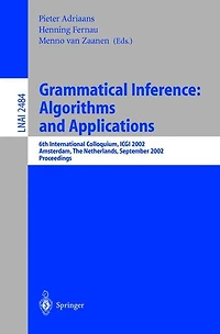 Grammatical Inference: Algorithms and Applications: 6th International Colloquium: ICGI 2002, Amsterdam, The Netherlands, September 23-25, 2002. Proceedings