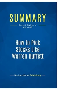 Summary: How to Pick Stocks Like Warren Buffett: Review and Analysis of Vick's Book
