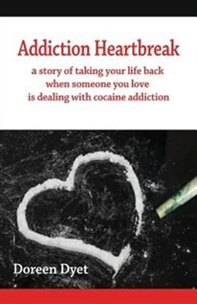 Addiction Heartbreak: a story of taking your life back when someone you love is dealing with cocaine addiction