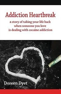 Addiction Heartbreak: a story of taking your life back when someone you love is dealing with cocaine addiction