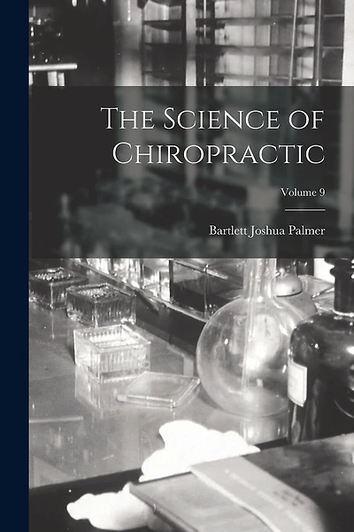 The Science of Chiropractic; Volume 9