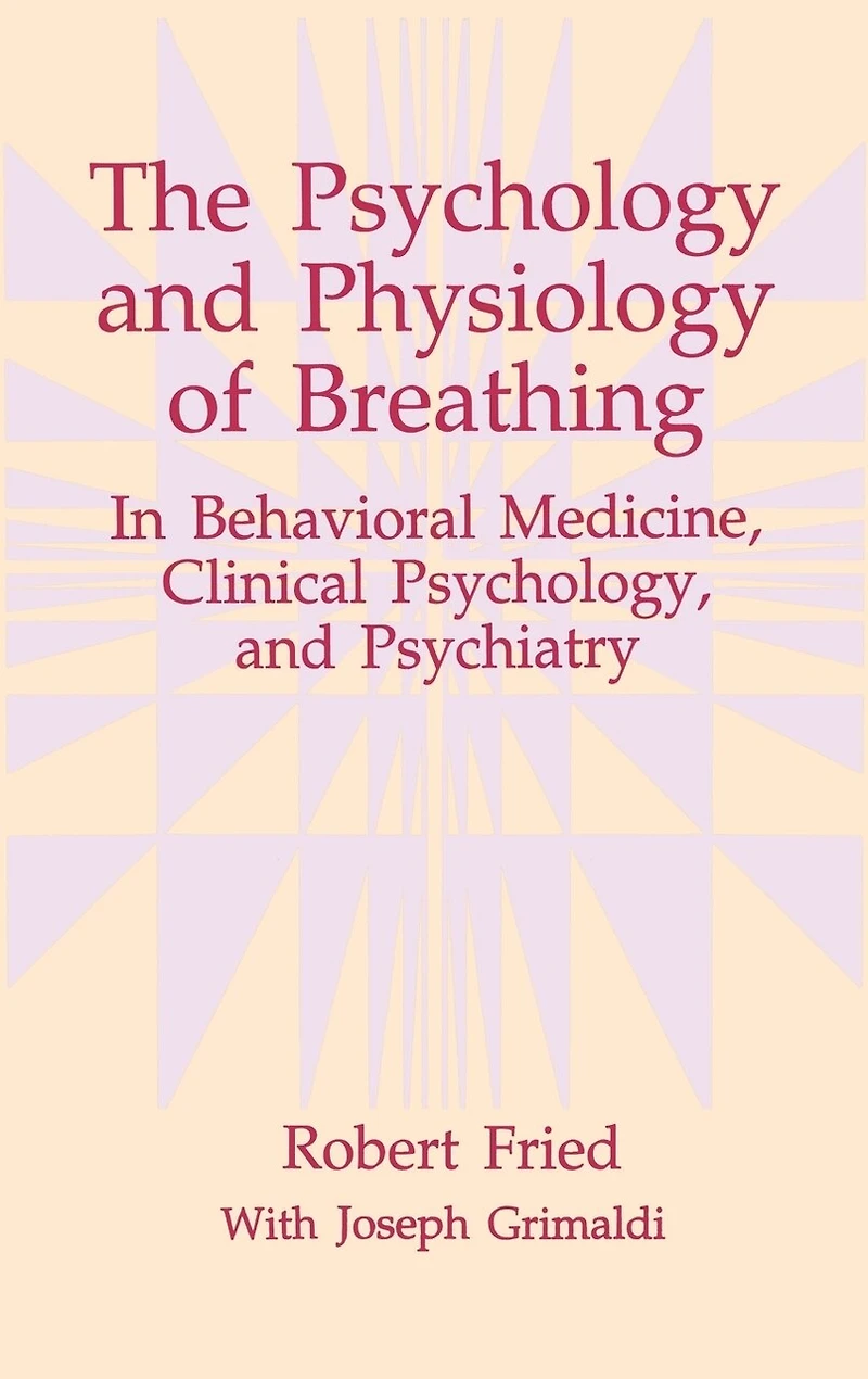 The Psychology and Physiology of Breathing: Behavioral Medicine, Clinical Psychology, Psychiatry