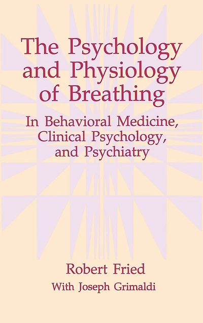 The Psychology and Physiology of Breathing: Behavioral Medicine, Clinical Psychology, Psychiatry
