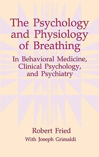 The Psychology and Physiology of Breathing: Behavioral Medicine, Clinical Psychology, Psychiatry