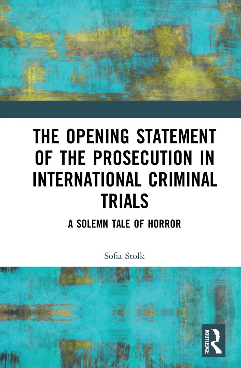 the Opening Statement of Prosecution International Criminal Trials: A Solemn Tale Horror