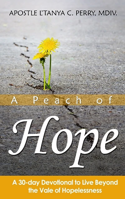 A Peach of Hope: A 30-Day Devotional to Live Beyond the Vale of Hopelessness