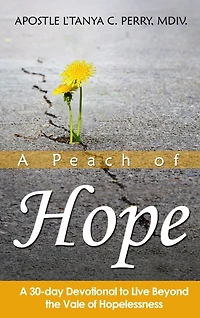 A Peach of Hope: A 30-Day Devotional to Live Beyond the Vale of Hopelessness