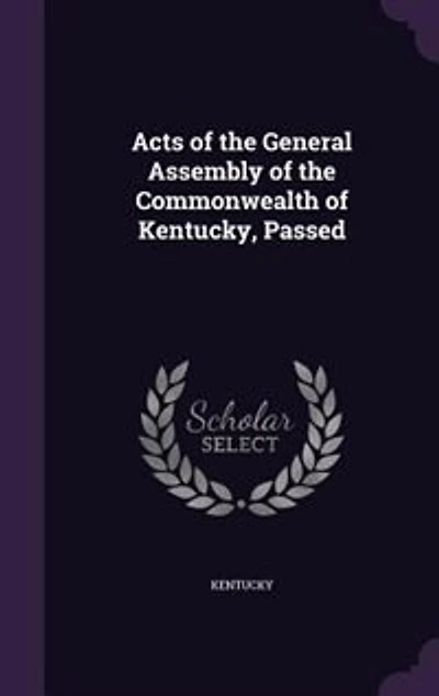 Acts of the General Assembly of the Commonwealth of Kentucky