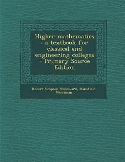 Higher mathematics: a textbook for classical and engineering colleges  - Primary Source Edition