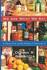 We Are What Eat: Ethnic Food and the Making of Americans