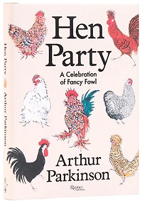 Hen Party: A Celebration of Fancy Fowl