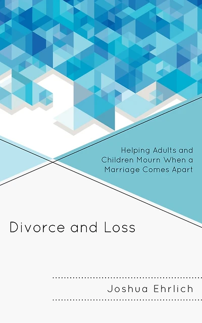 Divorce and Loss: Helping Adults Children Mourn When a Marriage Comes Apart