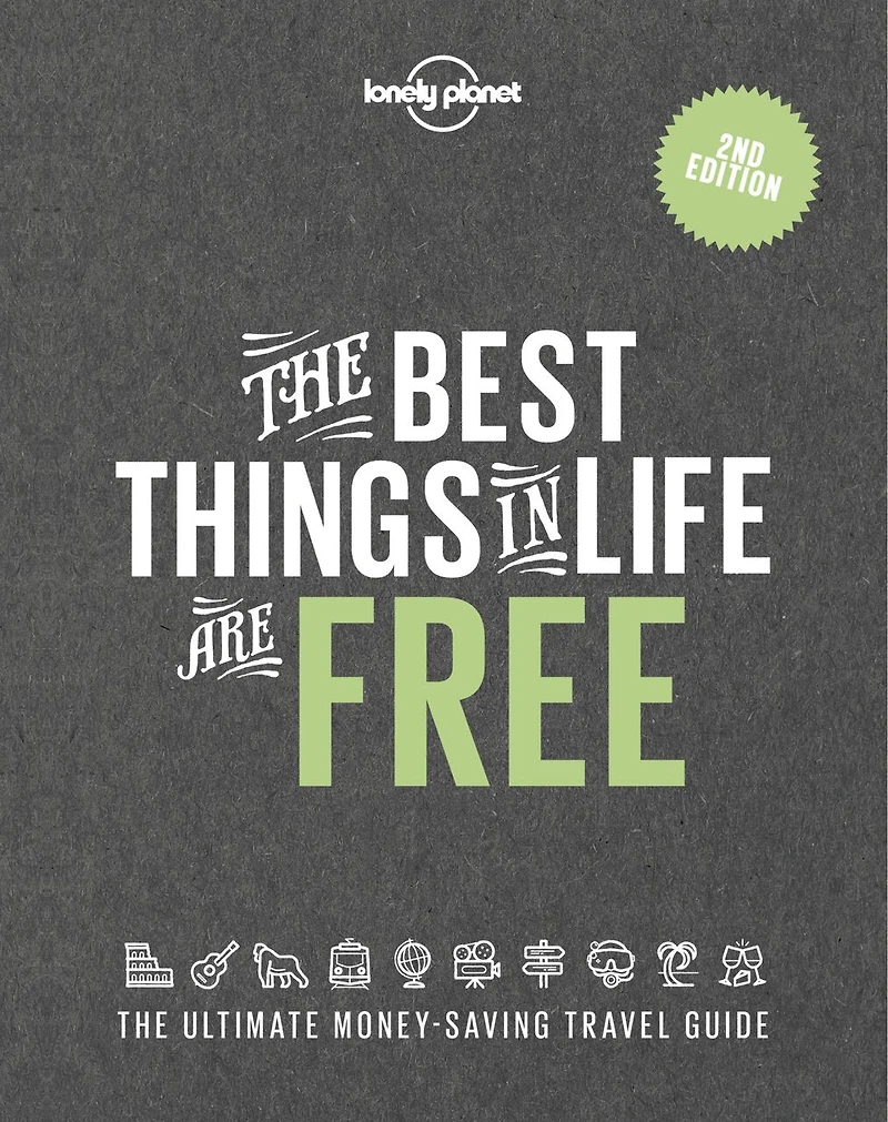 Lonely Planet The Best Things in Life are Free 2 2nd Ed.: 2nd EditionThe Ultimate Money-Saving Travel Guide