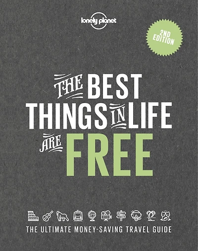 Lonely Planet The Best Things in Life are Free 2 2nd Ed.: 2nd EditionThe Ultimate Money-Saving Travel Guide
