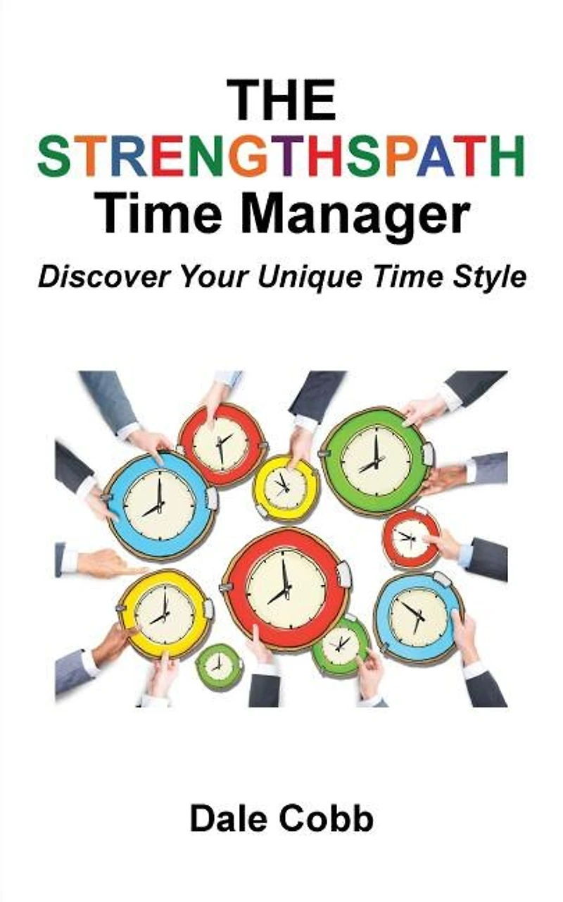 The Strengthspath Time Manager: Discover Your Unique Style