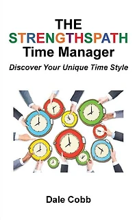 The Strengthspath Time Manager: Discover Your Unique Style