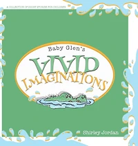 Baby Glen's Vivid Imaginations