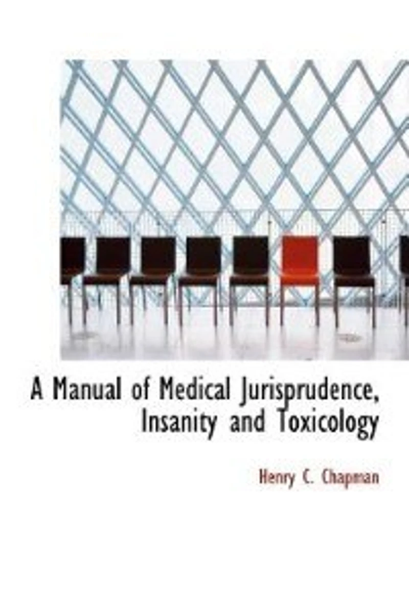 A Manual of Medical Jurisprudence, Insanity and Toxicology (Classic Reprint)