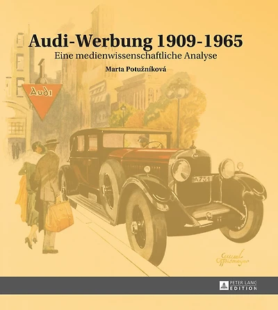 Audi-Werbung 1909-1965: Eine medienwissenschaftliche Analyse