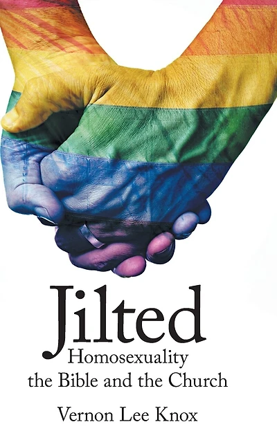 Jilted: Homosexuality The Bible And Church