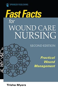 Fast Facts for Wound Care Nursing: Practical Management