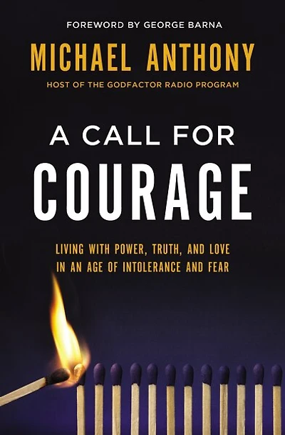 A Call for Courage: Living with Power, Truth, and Love an Age of Intolerance Fear