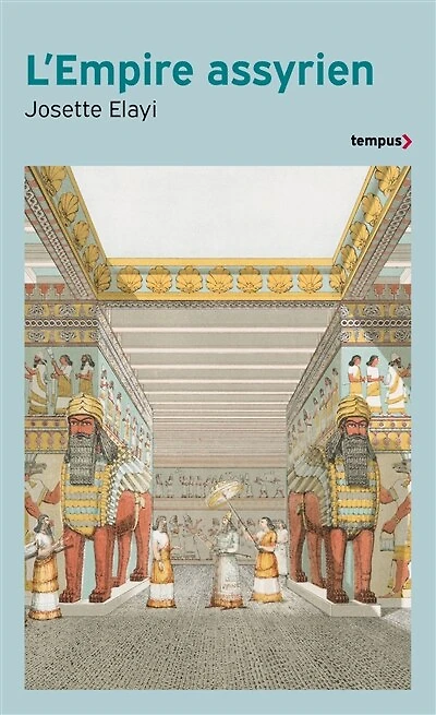 L' Empire assyrien: histoire d'une grande civilisation de l'Antiquité