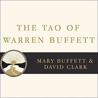 The Tao of Warren Buffett Lib/E: Buffett's Words Wisdom: Quotations and Interpretations to Help Guide You Billionaire Wealth Enlightened Business Management
