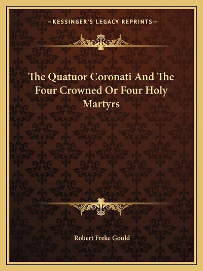 The Quatuor Coronati And The Four Crowned Or Four Holy Martyrs