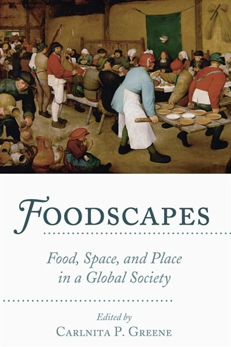 Foodscapes: Food, Space, and Place a Global Society