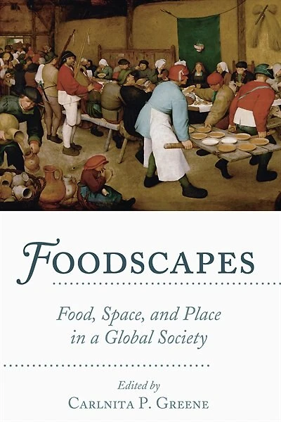 Foodscapes: Food, Space, and Place a Global Society