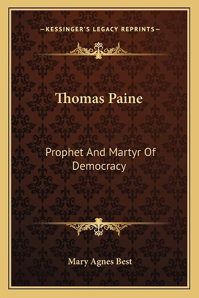 Thomas Paine: Prophet and Martyr of Democracy