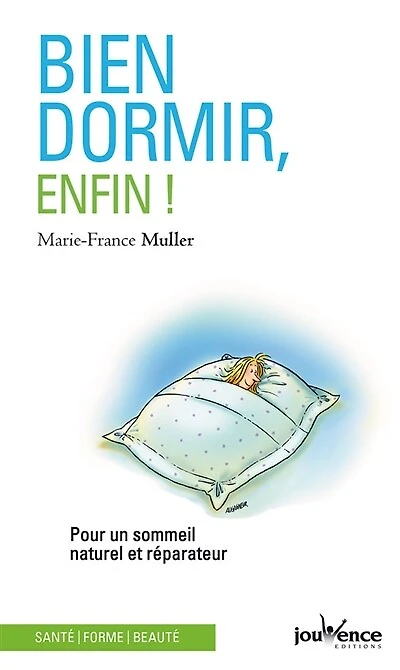 Bien dormir, enfin ! : pour un sommeil naturel et réparateur: réparateur