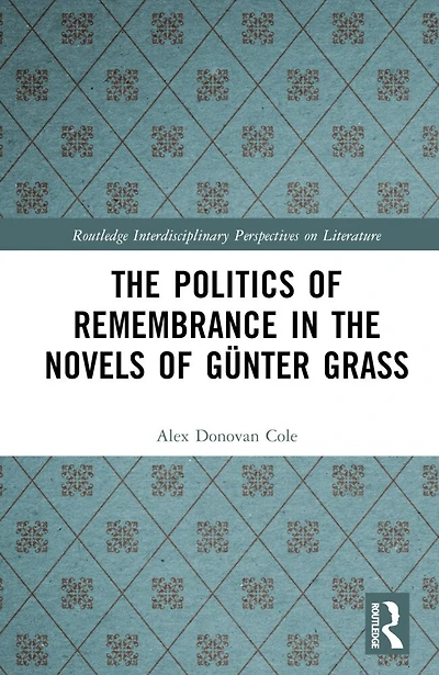 the Politics of Remembrance Novels Gunter Grass