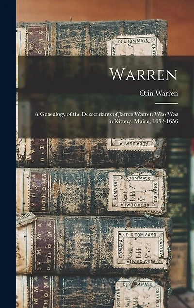 Warren; a Genealogy of the Descendants of James Warren who was in Kittery, Maine, 1652-1656