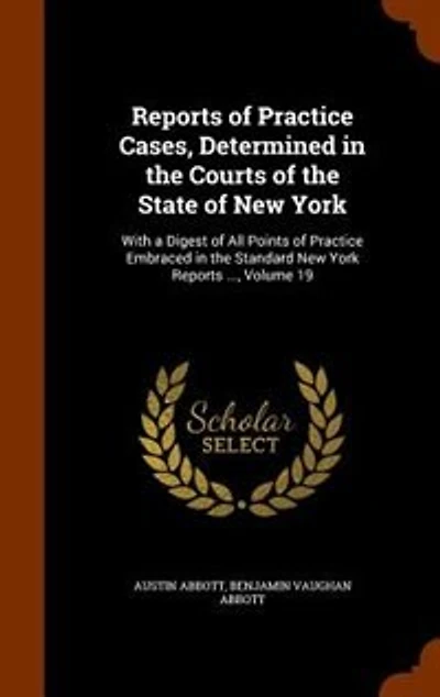 Reports of Practice Cases, Determined the Courts State New York Volume 19