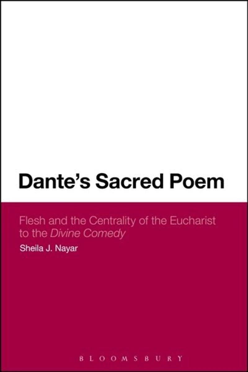 Dante's Sacred Poem: Flesh and The Centrality of Eucharist to Divine Comedy