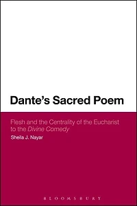 Dante's Sacred Poem: Flesh and The Centrality of Eucharist to Divine Comedy