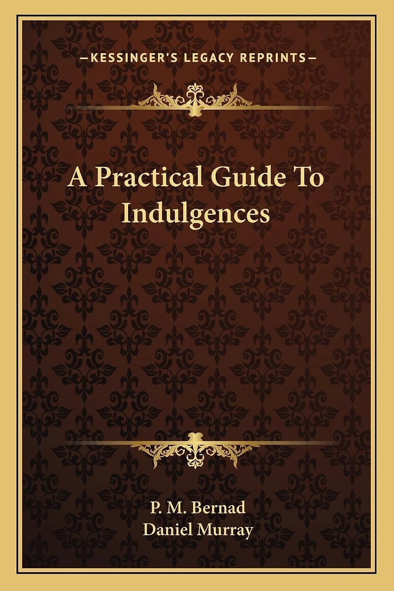 A Practical Guide To Indulgences