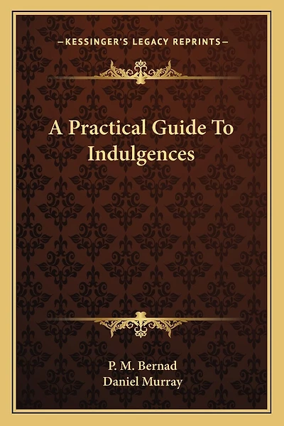 A Practical Guide To Indulgences