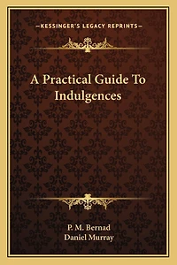 A Practical Guide To Indulgences