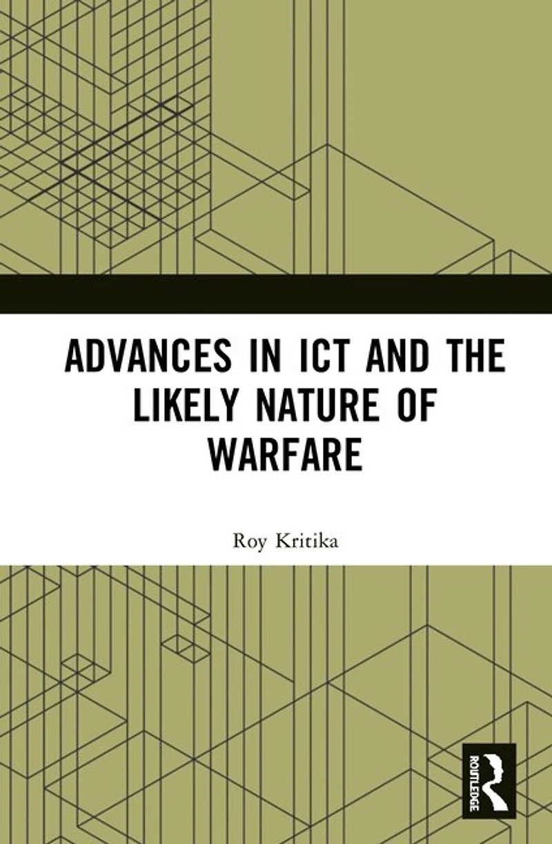 Advances ICT and the Likely Nature of Warfare