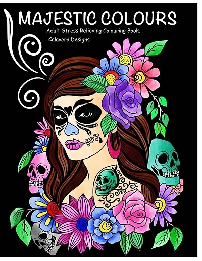 Majestic Colours Adult Colouring Book, Stress Relieving, Calavera Designs: Calavera Sugar Skulls design