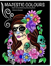 Majestic Colours Adult Colouring Book, Stress Relieving, Calavera Designs: Calavera Sugar Skulls design